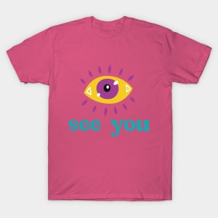 eye see you T-Shirt
